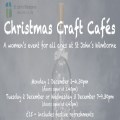 Christmas Craft Cafes - 1st, 2nd, 3rd December