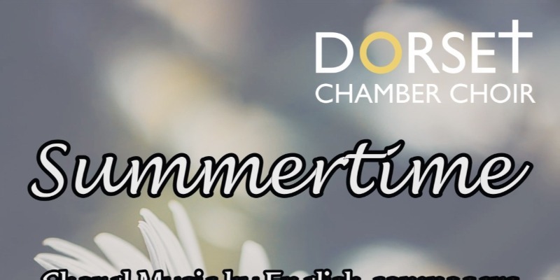 Dorset Chamber Choir, Summertime concert - Saturday 25th July
