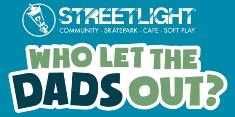 StreetLight - 'Who let the Dad's out?'